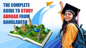 Complete Guide to Study Abroad from Bangladesh